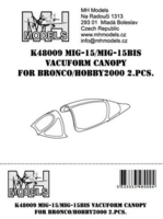 Mig-15/Mig-15bis Vacuform canopy for Bronco/Hobby2000 2pcs.